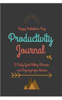 Happy Valentine's Day Productivity Journal A Daily Goal Setting Planner and Organizer for Women