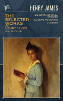 The Selected Works of Henry James, Vol. 15 (of 24): An International Episode; Eugene Pickering; Glasses