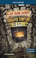 Can You Find the Knights Templar Treasure?: An Interactive Treasure Adventure(You Choose: Treasure Hunters)