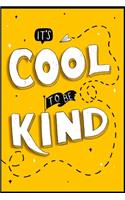 It's Cool To Be Kind