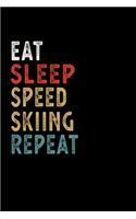Eat Sleep Speed Skiing Repeat Funny Sport Gift Idea: Lined Notebook / Journal Gift, 100 Pages, 6x9, Soft Cover, Matte Finish