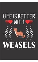 Life Is Better With Weasels: Weasels Lovers Funny Gifts Dot Grid Journal Notebook 6x9 120 Pages