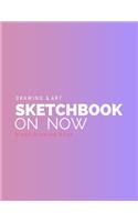Drawing & Art: Sketchbook On Now / Blank Multi-Purpose Journal For Sketching, Drawing and Doodling - Large 8.5" x 11"/ 110 Pages: Large Personalized An Artist Sket(1 First-Matte)