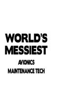 World's Messiest Avionics Maintenance Tech: Cool Avionics Maintenance Tech Notebook, Avionics Maintenance Technician Journal Gift, Diary, Doodle Gift or Notebook - 6 x 9 Compact Size, 109 Blan