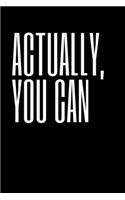 Actually, You Can