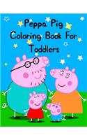 Peppa Pig Coloring Book For Toddlers: Best Coloring Book, Gift for Kids Ages 4-8 9-12