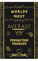 Worlds Most Average Production Manager