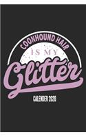 Coonhound Hair Is My Glitter Calender 2020