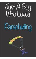 Just A Boy Who Loves Parachuting: Gift Notebook for Parachuting Lovers, Great Gift for a Boy who likes Extreme Sports, Christmas Gift Book for Parachuting Player and Coach, Journal t