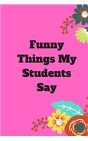 Funny Things My Students Say