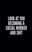 Look at You Becoming a Social Worker and Shit