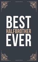 Best Halfbrother Ever: 6''x9'' Halfbrother Lined Writing Notebook Journal, 120 Pages, Best Novelty Birthday Santa Christmas Gift For Friends, Parents, Boss, Coworkers.