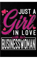 Just A Girl In Love With Her Businesswoman: Cute Valentine's day or anniversary notebook for a girl whose boyfriend or husband is an awesome Businesswoman. 100 Pages 6X9 Inch Lined journal not