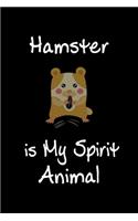 Hamster is My Spirit Animal: Animal Journal (Diary, Notebook) for Hamster Lovers