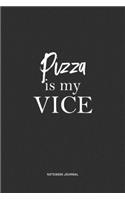 Pizza Is My Vice: A 6x9 Inch Matte Softcover Quote Notebook Journal Diary With A Bold Text Font Cover Slogan and 120 Blank Lined Pages