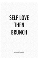 Self Love Then Brunch