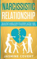 Narcissistic Relationship: The Ultimate Guide to Recover Yourself After a Toxic Abusive Relationship with a Narcissist. Healing from Narcissistic Codependency to Survive Emoti