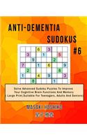 Anti-dementia Sudokus #6: Solve Advanced Sudoku Puzzles To Improve Your Cognitive Brain Functions And Memory ( Large Print&#65292;Suitable For Teenagers, Adults And Seniors)
