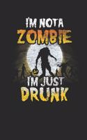 I'm Not A Zombie I'm Just Drunk: Dotted Bullet Grid Notebook / Journal (6 X 9) - Halloween Day Gift for Kids, Teenager, Women and Men