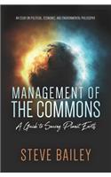 Management of the Commons - A Guide to Saving Planet Earth: An Essay on Political, Economic, and Environmental Philosophy