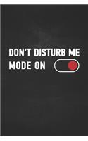 Don't Disturb Me Mode On