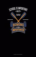 School Is Important But Rowing Is Importanter: Cornell Notes Notebook