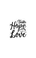 Faith Hope Love: Religious Church Notes, Write And Record Scripture Sermon Notes, Prayer Requests, Great For Applying Sermon Message