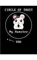 Circle Of Trust My Hamster You