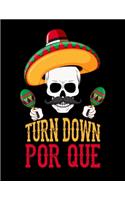 Turn Down Por Que