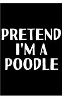 Pretend I'm A Poodle