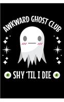 Awkward Ghost Club Shy 'Til I Die: Journal / Notebook / Diary Gift - 6"x9" - 120 pages - White Lined Paper - Matte Coverr