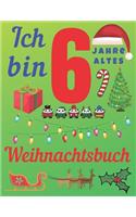 Ich bin 6 Jahre altes Weihnachtsbuch: Das Weihnachtsjournal und Skizzenbuch für sechsjährige Kinder