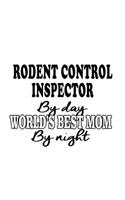 Rodent Control Inspector By Day World's Best Mom By Night: New Rodent Control Inspector Notebook, Journal Gift, Diary, Doodle Gift or Notebook - 6 x 9 Compact Size- 109 Blank Lined Pages
