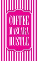 Coffee Mascara Hustle