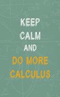 Keep Calm And Do More Calculus