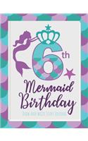 6th Mermaid Birthday Draw and Write Story Journal: Birthday gift journal for girls who are obsessed with mermaids or think they are mermaids