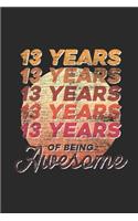 13 Years Of Being Awesome: Dotted Bullet Journal (6 X 9 -120 Pages) - Awesome Birthday Gift Idea for Boys and Girls