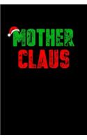 Mother Claus: Journal / Notebook / Diary Gift - 6"x9" - 120 pages - White Lined Paper - Matte Cover"