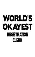 World's Okayest Registration Clerk: Cool Registration Clerk Notebook, Registration Assistant Journal Gift, Diary, Doodle Gift or Notebook 6 x 9 Compact Size, 109 Blank Lined Pages