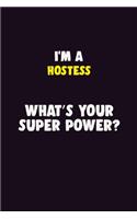 I'M A Hostess, What's Your Super Power?: 6X9 120 pages Career Notebook Unlined Writing Journal