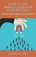 How to Get Limitless Lead for Your Business: Ultimate Guide For Business Lead Generation