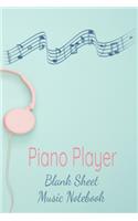 Piano Player Blank Sheet Music Notebook: Musician Composer Gift. Pretty Music Manuscript Paper For Writing And Note Taking / Composition Books Gifts For Musicians.(120 Blank Sheet Music Pag