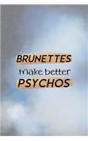Brunettes Make Better Psychos: All Purpose 6x9 Blank Lined Notebook Journal Way Better Than A Card Trendy Unique Gift Grey And Blue Brunette