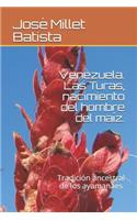 Venezuela . Las Turas, Nacimiento del Hombre del Maíz.