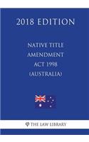 Native Title Amendment Act 1998 (Australia) (2018 Edition)