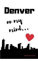 Denver on my Mind... Wide Ruled Journal: Denver nostalgia 108 page wide ruled journal 6x9 inches for note-taking, list-making and everyday planning(Feeling Nostalgic Thoughts of Home Collection)