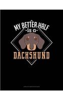 My Better Half Is a Dachshund: Unruled Composition Book(1110 Unruled Composition Book)