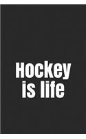 Hockey Is Life: A Lined Notebook for Your Everyday Needs
