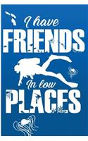 I Have Friends in Low Places: Scuba Diving Low Places Blank Lined Journal