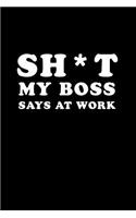 Sh*t My Boss Says at Work